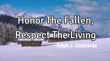 Honor The Fallen, Respect The Living