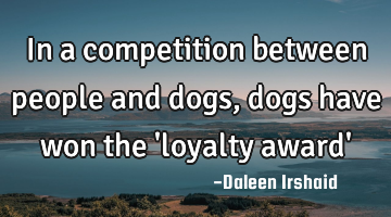 In a competition between people and dogs, dogs have won the