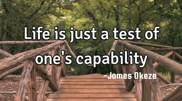 Life is just a test of one