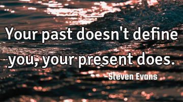 Your past doesn