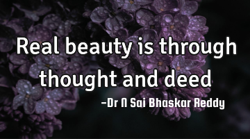 Real beauty is through thought and deed