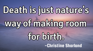 Death is just nature