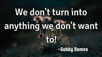 We don